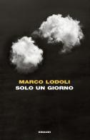Solo un giorno di Marco Lodoli edito da Einaudi