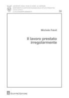 Il lavoro prestato irregolarmente di Michele Faioli edito da Giuffrè