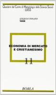 Economia di mercato e cristianesimo di Angelo Tosato edito da Borla