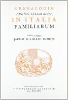 Genealogie viginti illustrium in Italia familiarum (rist. anast. Amsterdam, 1710) di Jacob W. Imhof edito da Forni