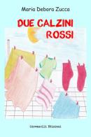 Due calzini rossi di Maria Debora Zucca edito da Giovanelli Edizioni