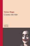 L' uomo che ride di Victor Hugo edito da Foschi (Santarcangelo)