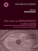 Che cos'è la metafisica? e altri scritti di Martin Heidegger edito da goWare