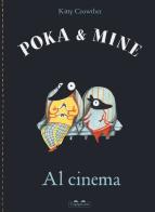 Al cinema. Poka & Mine. Ediz. a colori di Kitty Crowther edito da TopiPittori
