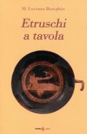 Etruschi a tavola di Maria Luciana Buseghin edito da Futura Libri
