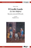 Il Cavallo Leardo (Le Vair Palefroi). Racconto cortese del XIII secolo di Huon Le Roi edito da Genova University Press