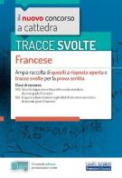 Tracce svolte. Francese. Ampia raccolta di quesiti a risposta aperta e tracce svolte per la prova scritta. Con software di simulazione edito da Edises professioni & concorsi