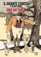 Il gigante egoista e altre favole di Dino Battaglia, Laura De Vescovi, Piero Selva edito da Edizioni NPE