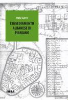 L' insediamento albanese di Pianiano di Italo Sarro edito da Besa muci