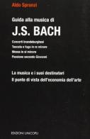 Guida alla musica di J. S. Bach di Aldo Spranzi edito da Unicopli