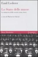 Lo Stato delle masse. La minaccia della società senza classi di Emil Lederer edito da Mondadori Bruno