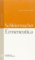 Ermeneutica. Testo tedesco a fronte di Friedrich D. Schleiermacher edito da Bompiani
