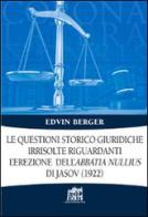 Le Questioni storico giuridiche irrisolte riguardanti l'erezione dell'abbatia nullius di Jasov (1922) di Edvin Berger edito da Lateran University Press