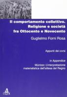 Il comportamento collettivo. Religione e società fra Ottocento e Novecento di Guglielmo Forni Rosa edito da CLUEB