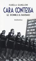 Cara contessa. Le donne e il fascismo di Isabella Gianelloni edito da Rubbettino