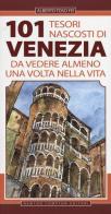 101 tesori nascosti di Venezia da vedere almeno una volta nella vita di Alberto Toso Fei edito da Newton Compton