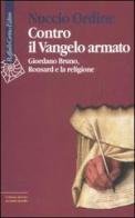 Contro il Vangelo armato. Giordano Bruno, Ronsard e la religione di Nuccio Ordine edito da Raffaello Cortina Editore