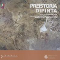 Preistoria dipinta. Arte rupestre eritrea nell'archivio dell'Istituto italiano di preistoria e protostoria. Ediz. italiana e inglese di Luca Bachechi edito da Ist. Italiano di Preistoria