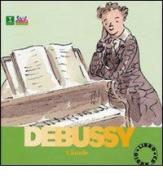 Debussy Claude. Alla scoperta dei compositori. Con CD edito da Curci