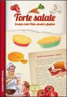 Torte salate. Crostate, tarte tatin, strudel e sfogliate edito da Edizioni Brancato