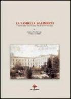 La famiglia Salimbeni. Una storia nell'Italia pre e postunitaria di Pamela Tavernari, Andrea Guerra edito da Colombini