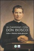In cammino con don Bosco. Padre e maestro della gioventù di Feliciano Innocente edito da Velar