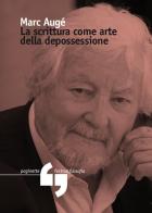 La scrittura come arte della depossessione di Marc Augé edito da Consorzio Festivalfilosofia