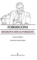 Formigoni. Biografia non autorizzata di Lorenzo Lipparini edito da Eir