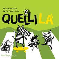 Quelli là. Con Audio di Teresa Porcella edito da Bacchilega Editore