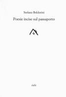 Poesie incise sul passaporto di Stefano Boldorini edito da Italic