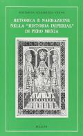 Retorica e narrazione nella «Historia imperial» di Pero Mexía di Mariarosa Scaramuzza Vidoni edito da Bulzoni