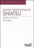 Trattato professionale di shiatsu. Teoria e pratica. Ediz. illustrata di Fabio Zagato edito da Red Edizioni