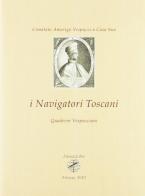I navigatori toscani. Quaderni Vespucciani (2010) vol.2 edito da Firenzelibri