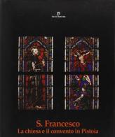S. Francesco. La chiesa e il convento in Pistoia edito da Pacini Editore