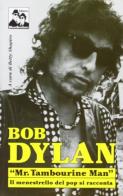 Bob Dylan. Mr Tambourine Man edito da Blues Brothers