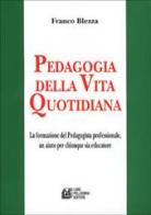 Pedagogia della vita quotidiana di Franco Blezza edito da Pellegrini