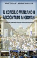 Il Concilio Vaticano II raccontato ai giovani di Mario Gnocchi, Massimo Marcocchi edito da AVE