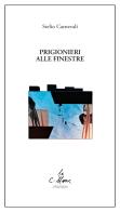 Prigionieri alle finestre di Stelio Carnevali edito da Stampa 2009