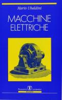 Macchine elettriche di Mario Ubaldini edito da Esculapio
