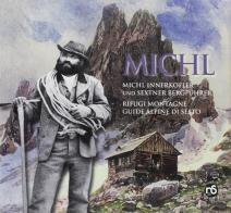 Michl. Rifugi montagne guide alpine di Sesto. Ediz. italiana e tedesco edito da Nuovi Sentieri