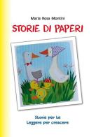 Storie di paperi. Storie per te . Leggere per crescere di Maria Rosa Montini edito da Edizioni Fabbri Modigliana