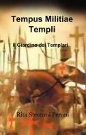 Tempus Militiae Templi di Rita Stecconi edito da ilmiolibro self publishing