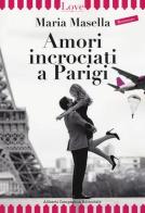 Amori incrociati a Parigi di Maria Masella edito da Compagnia Editoriale Aliberti