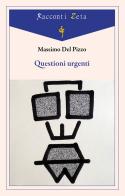 Questioni urgenti di Massimo Del Pizzo edito da Di Felice Edizioni
