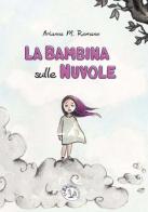 La bambina sulle nuvole di Arianna M. Romano edito da Le Brumaie Editore