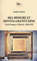Mia memore et devota gratitudine. Carlo Scarpa e Olivetti, 1956-1978 di Elena Tinacci edito da Edizioni di Comunità