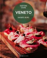 Veneto. Favourite recipes. Traditional Cooking di Luciana Sampogna, Franco Cogoli edito da SIME BOOKS