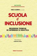 Scuola e inclusione. Riflessioni teoriche ed esperienze di didattica di Ines Guerini edito da Edizioni Conoscenza