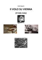 Volo su Vienna (il folle volo) di Guido Bognolo edito da Youcanprint