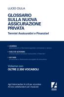 Glossario sulla nuova assicurazione privata. Termini assicurativi e finanziari di Lucio Ciula edito da Arcadia Edizioni